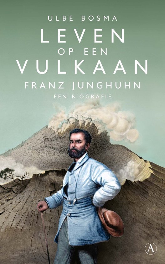Living on a Volcano: Franz Junghuhn: A Biography